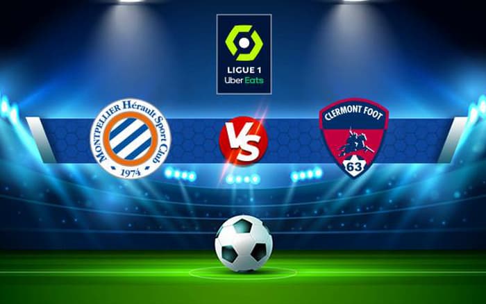 Soi kèo Montpellier vs Clermont 21h ngày 19/3/2023, Ligue 1
