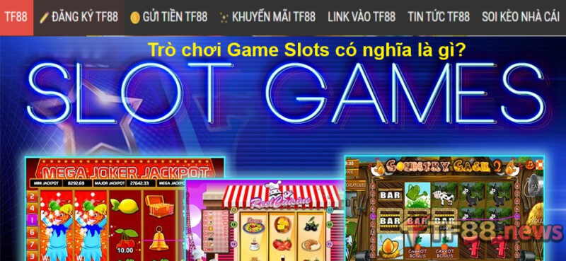 Trò chơi Game Slots có nghĩa là gì?
