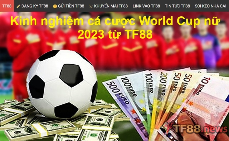Kinh nghiệm cá cược World Cup nữ 2023 từ TF88