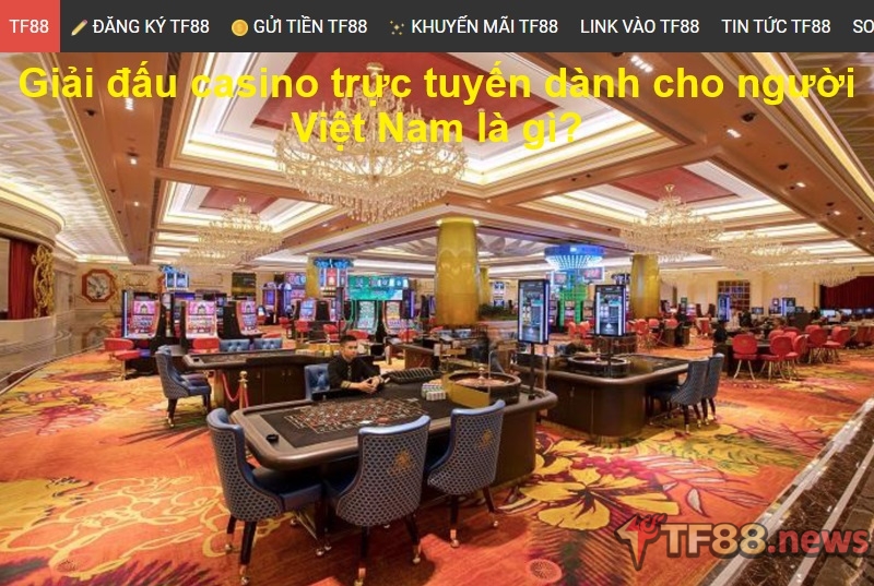 Giải đấu casino trực tuyến dành cho người Việt Nam là gì?